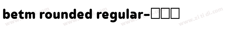 betm rounded regular字体转换
